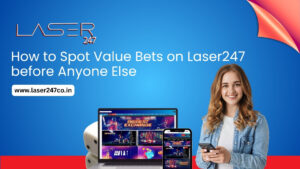 Read more about the article How to Spot Value Bets on Laser247 Before Anyone Else