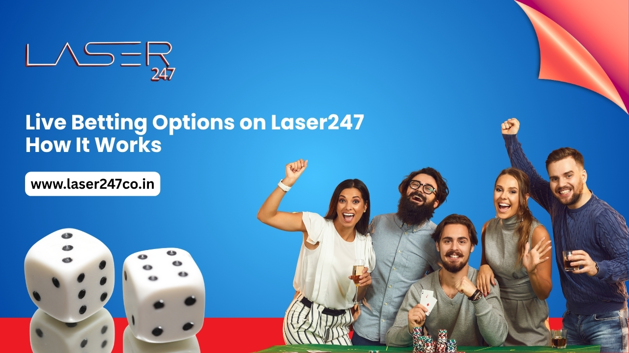 You are currently viewing Live Betting Options on Laser247: How It Works